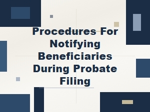 Procedures for Notifying Beneficiaries During Probate Filing