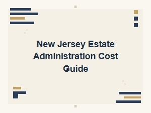 New Jersey Estate Administration Cost Guide