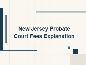 New Jersey Probate Court Fees Explained