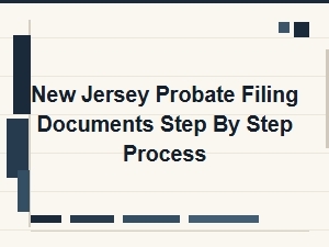 New Jersey Probate Filing Step by Step Guide