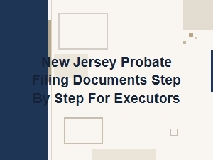 New Jersey Probate Filing Steps for Executors
