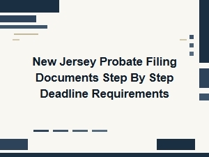 New Jersey Probate Filing Deadlines Step by Step