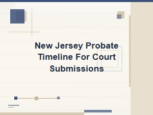 New Jersey Probate Court Submission Timeline