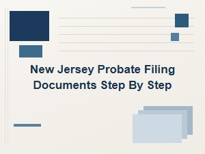 New Jersey Probate Filing Documents Step by Step