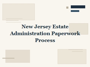New Jersey Estate Administration Paperwork Process