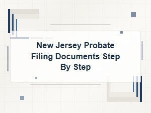 New Jersey Probate Filing Documents Step by Step